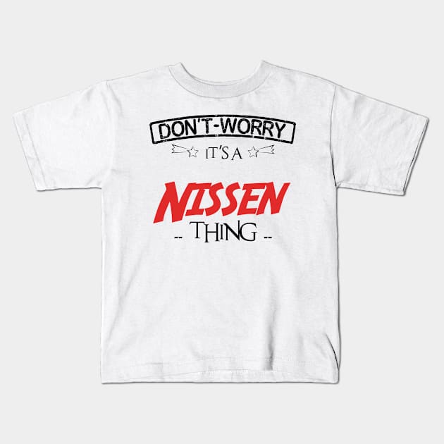 Don't Worry, It's A Nissen Thing, Name , Birthday, given name Kids T-Shirt by tribunaltrial